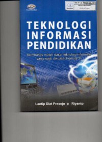 Image of Teknologi Informasi Pendidikan : Membahas materi dasar teknologi informasi yang wajib dikuasai pemula TI